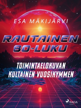 Rautainen 80-luku – Toimintaelokuvan kultainen 