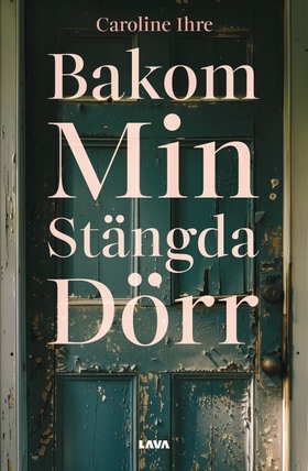 Bakom min stängda dörr (e-bok) av Caroline Ihre