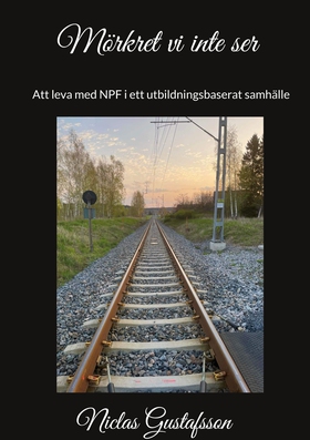 Mörkret vi inte ser: - Att leva med NPF i ett u