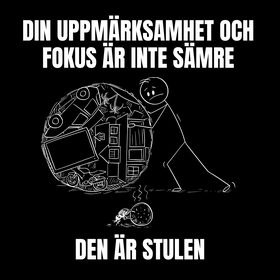 Din uppmärksamhet och fokus är inte sämre, den 