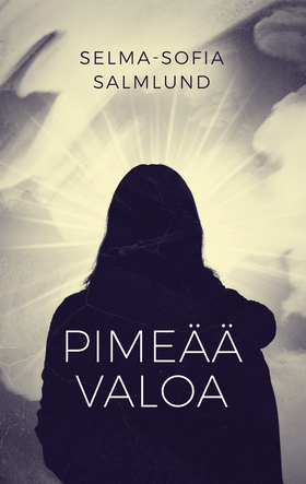 Pimeää valoa: Selviytymistarina (e-bok) av Selm