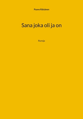 Sana joka oli ja on: Runoja (e-bok) av Paavo Rä