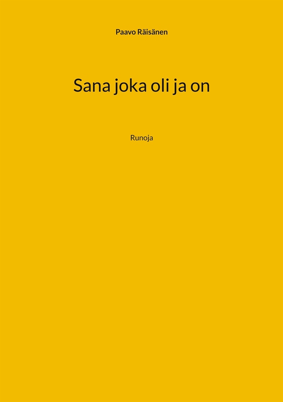 Sana joka oli ja on: Runoja