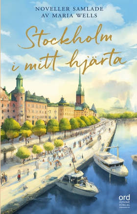 Stockholm i mitt hjärta : Noveller samlade av M