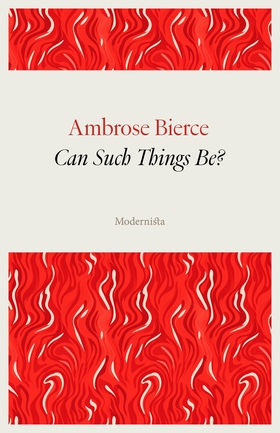 Can Such Things Be? (e-bok) av Ambrose Bierce