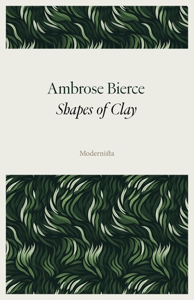 Shapes of Clay (e-bok) av Ambrose Bierce