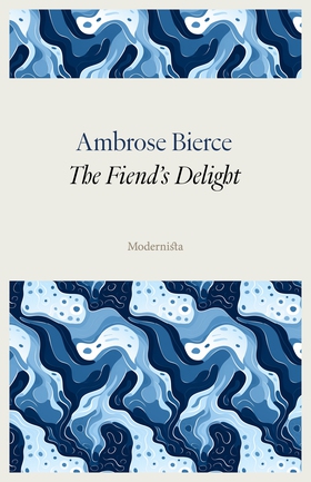 The Fiend's Delight (e-bok) av Ambrose Bierce