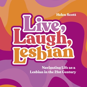 Live, Laugh, Lesbian (ljudbok) av Helen Scott