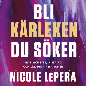 Bli kärleken du söker (ljudbok) av Nicole LePer