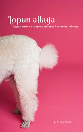 Lopun alkuja: kepeä tarina eräästä elämästä kuo