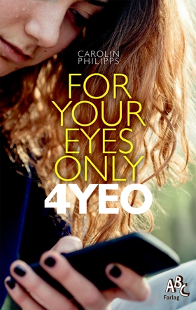 4 Your Eyes Only (e-bok) av Carolin Philipps