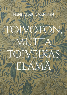 Toivoton, mutta toiveikas elämä (e-bok) av Hann