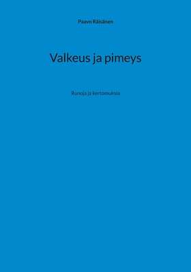 Valkeus ja pimeys: Runoja ja kertomuksia (e-bok