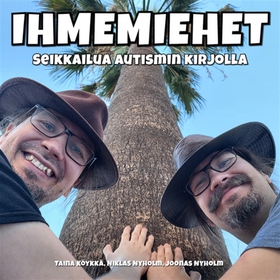 Ihmemiehet - Seikkailua autismin kirjolla (ljud