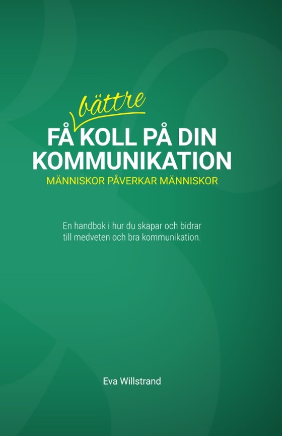 Få bättre koll på din kommunikation : människor påverkar människor