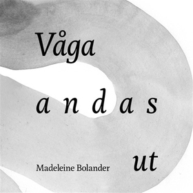 Våga andas ut (ljudbok) av Madeleine Bolander