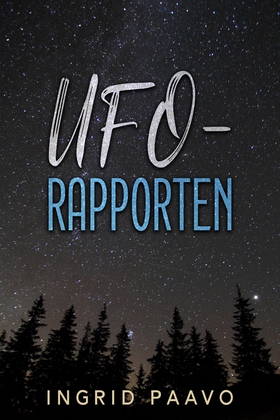 UFO-rapporten (e-bok) av Ingrid Paavo