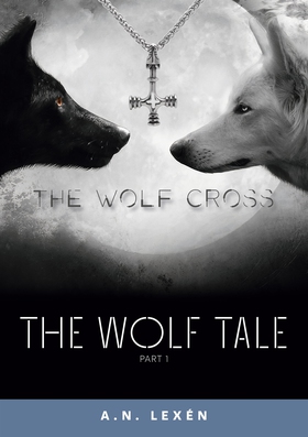 The Wolf Tale: The Wolf Cross (e-bok) av A. N. 