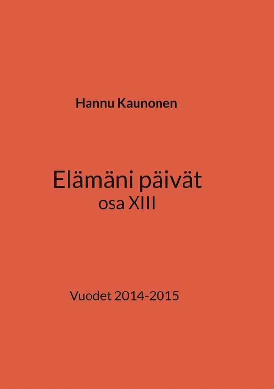 Elämäni päivät osa XIII: Vuodet 2014-2015