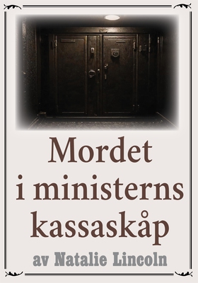 Mordet i ministerns kassaskåp. Återutgivning av