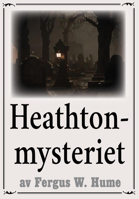 Heathton-mysteriet. Återutgivning av deckare fr
