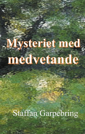 Mysteriet med medvetande (e-bok) av Staffan Gar