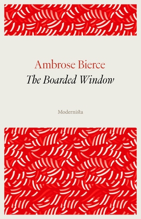 The Boarded Window (e-bok) av Ambrose Bierce