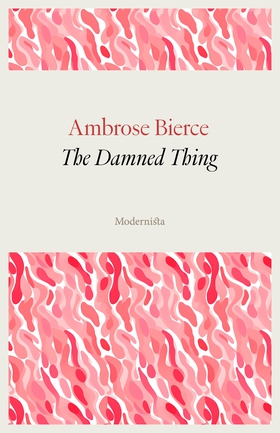 The Damned Thing (e-bok) av Ambrose Bierce