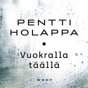 Vuokralla täällä (ljudbok) av Pentti Holappa