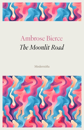 The Moonlit Road (e-bok) av Ambrose Bierce