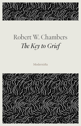 The Key to Grief (e-bok) av Robert W. Chambers