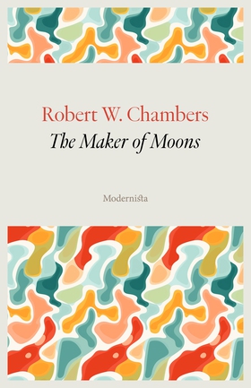 The Maker of Moons (e-bok) av Robert W. Chamber