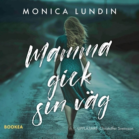 Mamma gick sin väg (ljudbok) av Monica Lundin