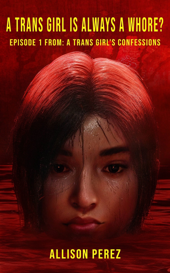 A Trans Girl is Always a Whore? (e-bok) av Allison Perez