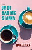 Om du bad mig stanna: Roman
