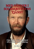 Med vänner i solidaritetens tjänst: Från Dalum i Västergötland till internationella uppdrag