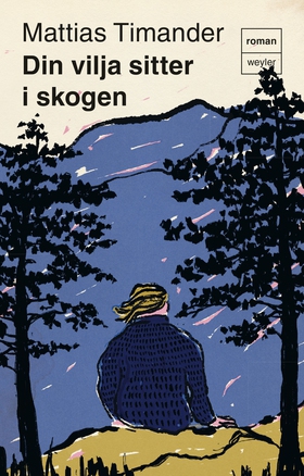 Din vilja sitter i skogen (e-bok) av Mattias Ti