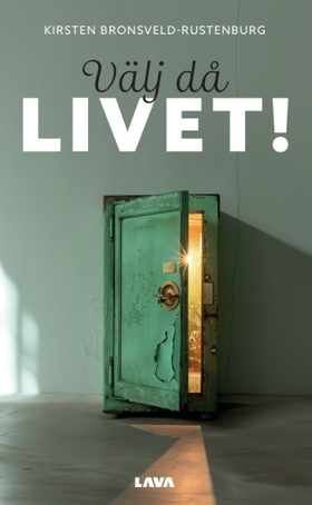 Välj då livet! : min resa från trauma till åter