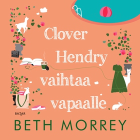 Clover Hendry vaihtaa vapaalle (ljudbok) av Bet