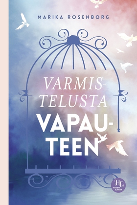 Varmistelusta vapauteen (e-bok) av Marika Rosen