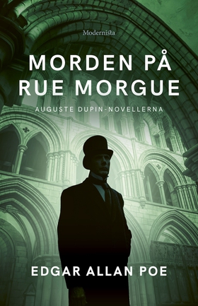 Morden på Rue Morgue: Auguste Dupin-novellerna 