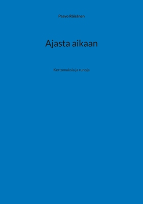 Ajasta aikaan: Kertomuksia ja runoja (e-bok) av