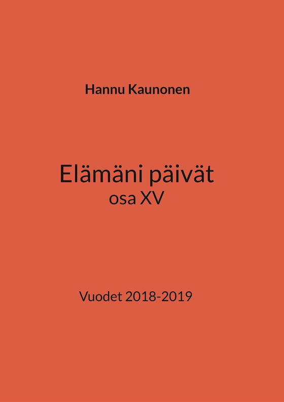 Elämäni päivät osa XV: Vuodet 2018-2019