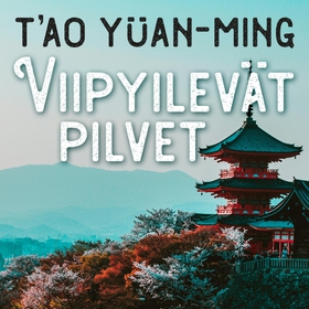 Viipyilevät pilvet (ljudbok) av T'ao Yüan-ming