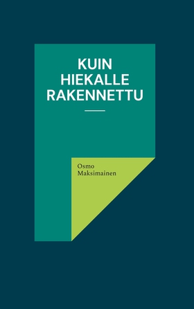 Kuin hiekalle rakennettu (e-bok) av Osmo Maksim