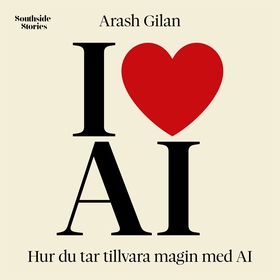 I love AI: Hur du tar tillvara magin med AI (lj