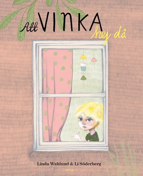 Att vinka hej då (e-bok) av Linda Wahlund