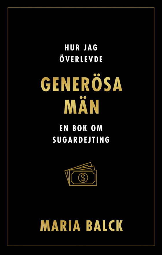 Hur jag överlevde generösa män : En bok om sugardejting (e-bok) av Maria Balck