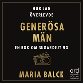 Hur jag överlevde generösa män : En bok om sugardejting