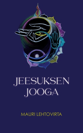 Jeesuksen jooga (e-bok) av Mauri Lehtovirta